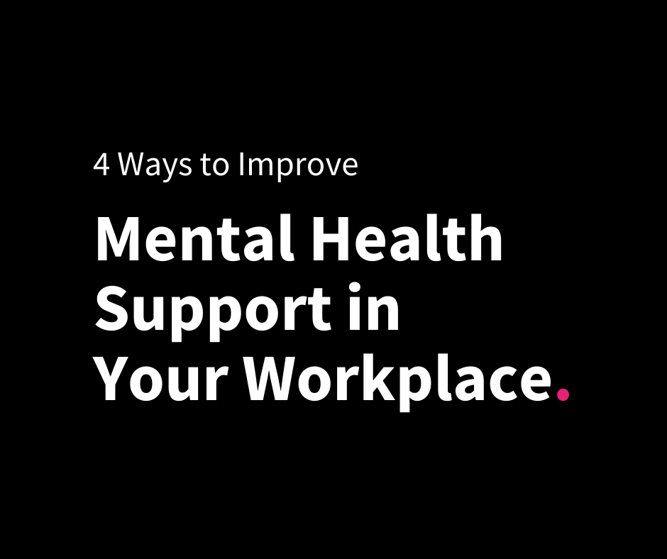 4 Ways to Improve Mental Health Support at Work - Clever